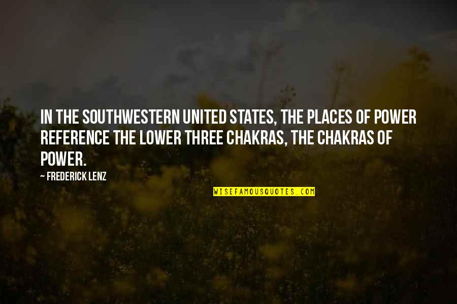 Insensitive People Quotes By Frederick Lenz: In the Southwestern United States, the places of