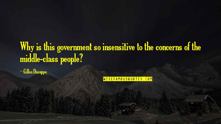 Insensitive People Quotes By Gilles Duceppe: Why is this government so insensitive to the