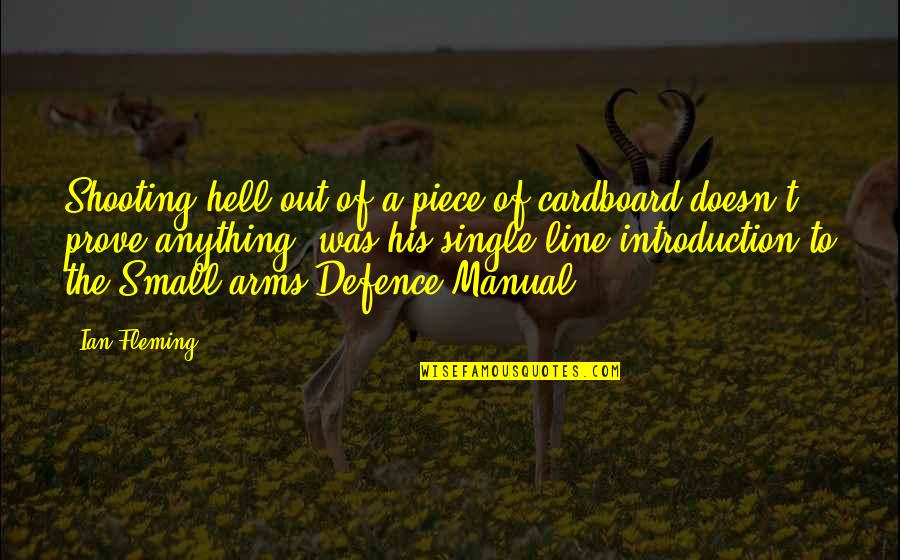 Insensitivity In Love Quotes By Ian Fleming: Shooting hell out of a piece of cardboard Insensitivity In Love Quotes By Ian Fleming: Shooting hell out of a piece of cardboard