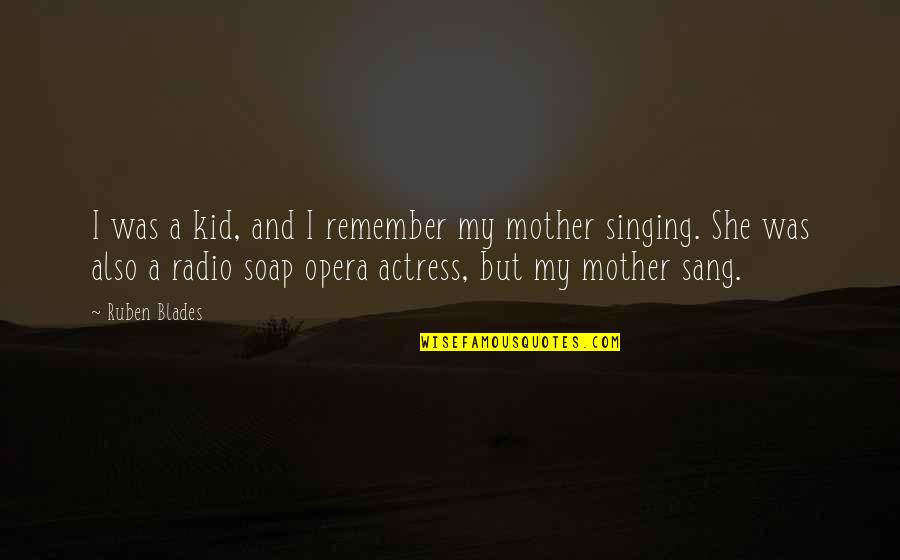 Insensitivity In Love Quotes By Ruben Blades: I was a kid, and I remember my Insensitivity In Love Quotes By Ruben Blades: I was a kid, and I remember my