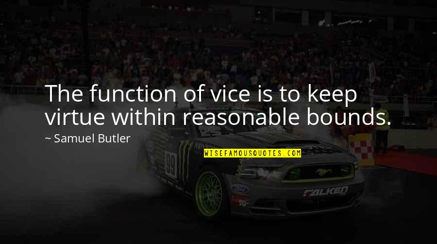 Insentient Antonym Quotes By Samuel Butler: The function of vice is to keep virtue