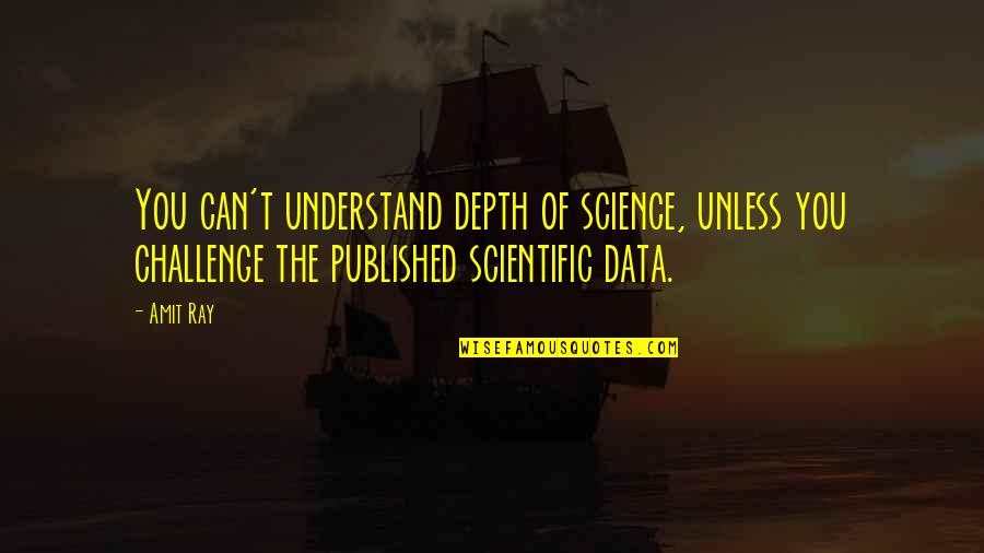 Insentient Quotes By Amit Ray: You can't understand depth of science, unless you