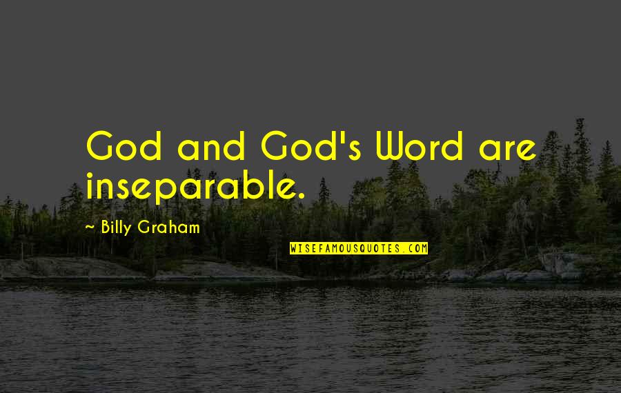 Inseparable Quotes By Billy Graham: God and God's Word are inseparable.
