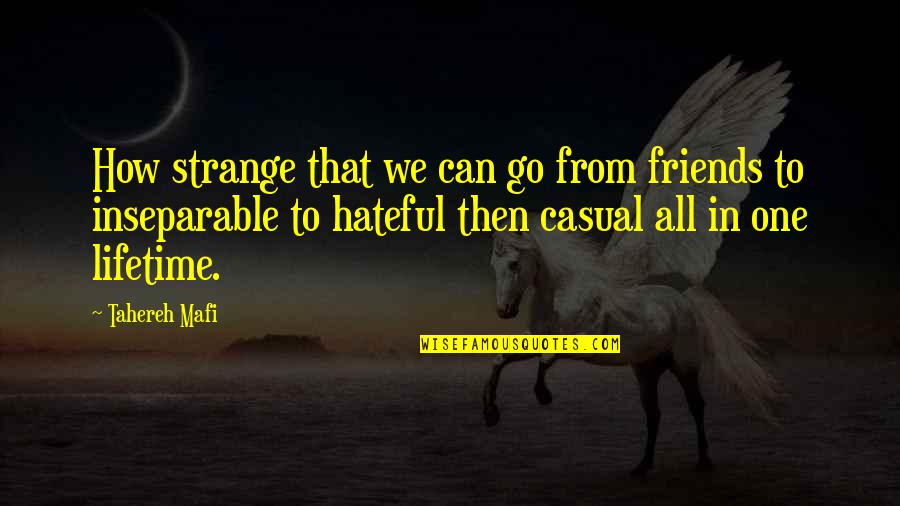 Inseparable Quotes By Tahereh Mafi: How strange that we can go from friends