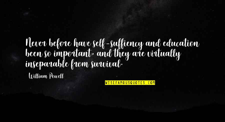 Inseparable Quotes By William Powell: Never before have self-suffiency and education been so
