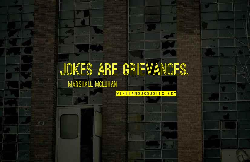 Inseparables Amor Quotes By Marshall McLuhan: Jokes are grievances.