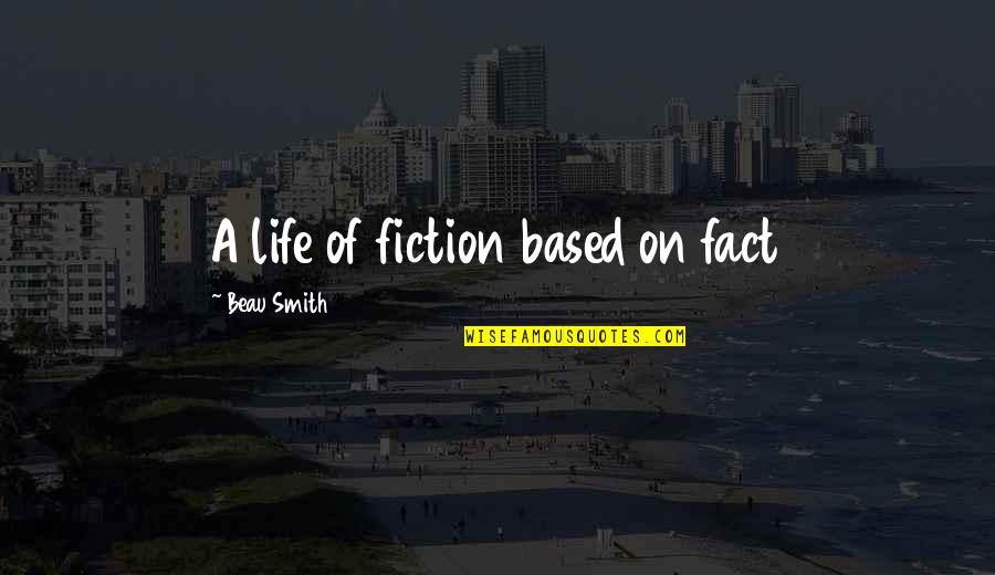 Insequent Stream Quotes By Beau Smith: A life of fiction based on fact