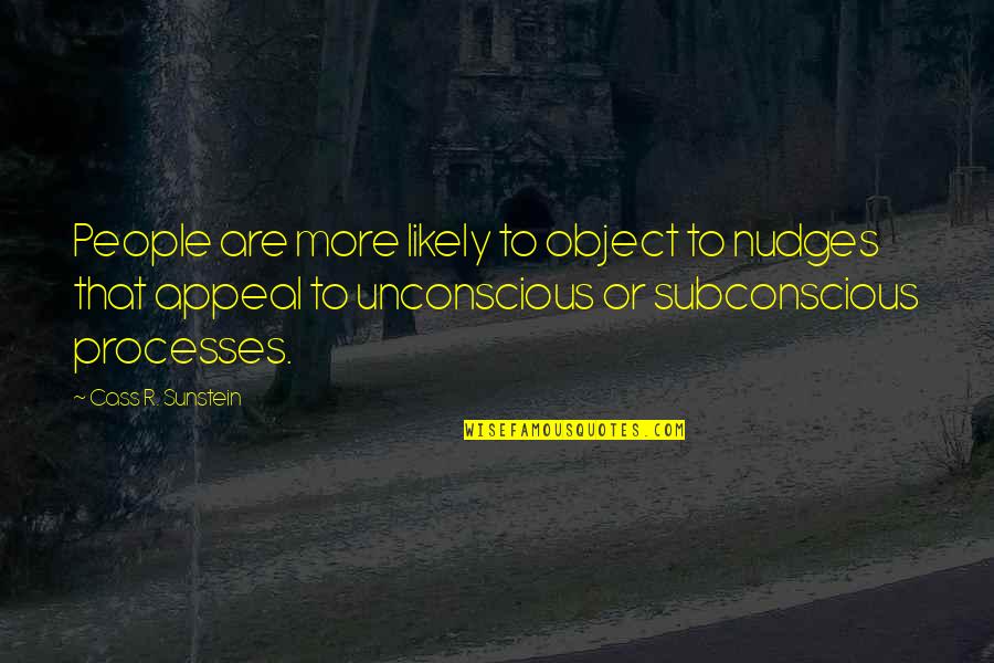 Inserire Cornice Quotes By Cass R. Sunstein: People are more likely to object to nudges