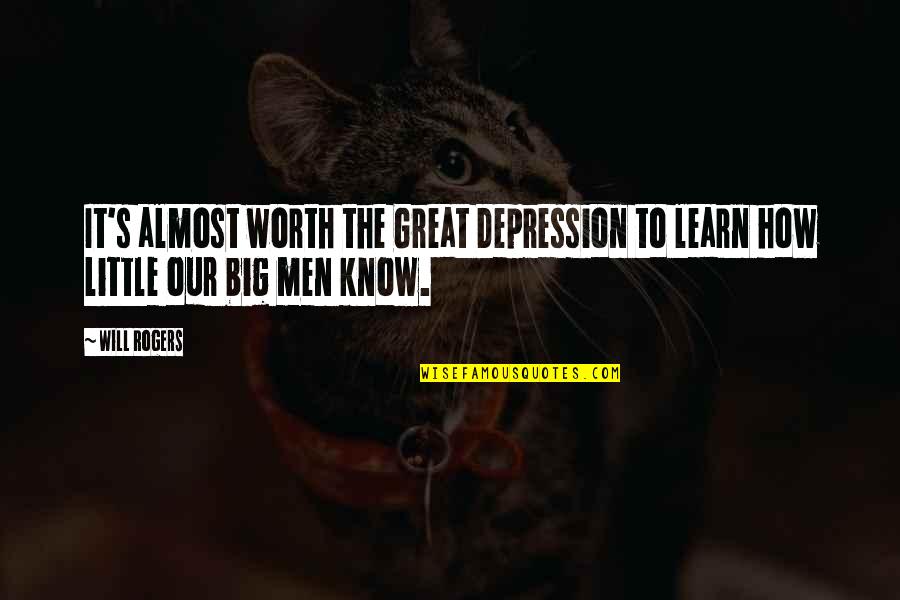 Inseris Quotes By Will Rogers: It's almost worth the Great Depression to learn