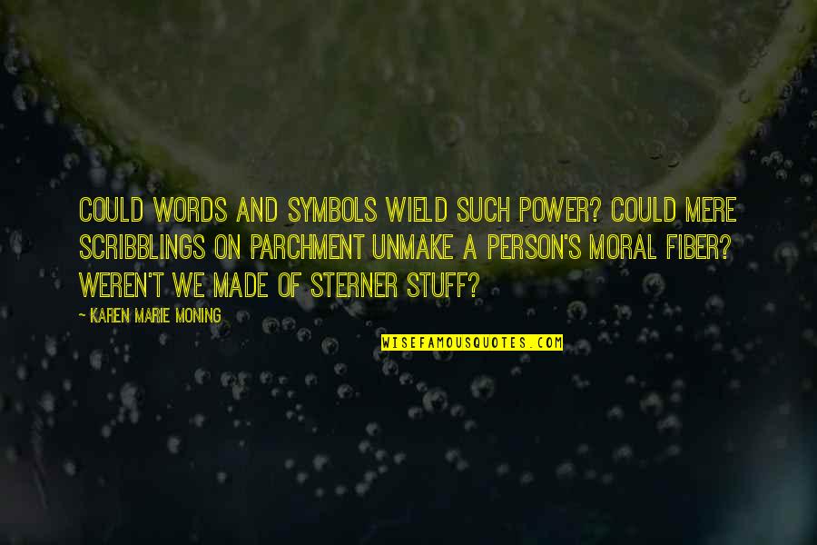 Inserra Shoprite Quotes By Karen Marie Moning: Could words and symbols wield such power? Could