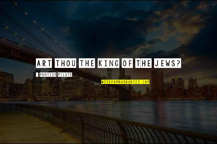 Inserras Flooring Quotes By Pontius Pilate: Art thou the King of the Jews? Inserras Flooring Quotes By Pontius Pilate: Art thou the King of the Jews?