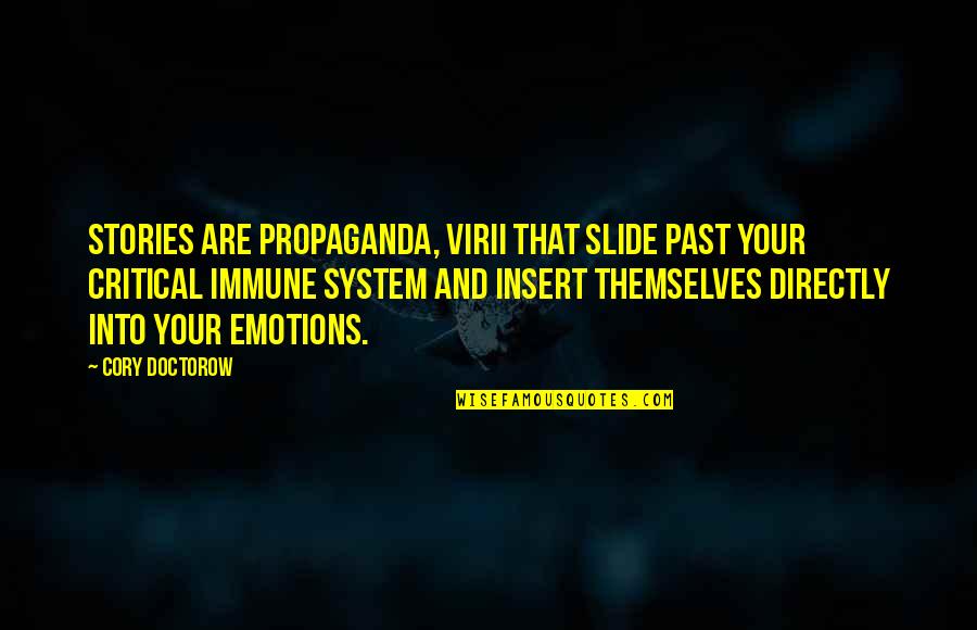 Insert Quotes By Cory Doctorow: Stories are propaganda, virii that slide past your