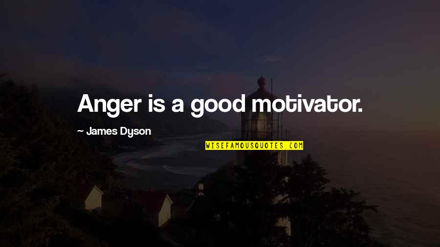 Insertar Indice Quotes By James Dyson: Anger is a good motivator.