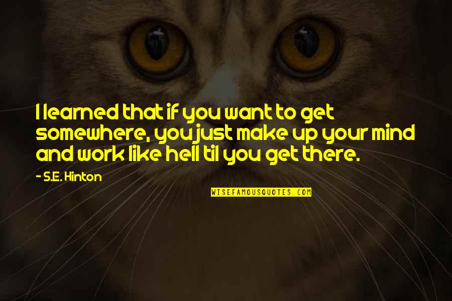 Insertar Indice Quotes By S.E. Hinton: I learned that if you want to get