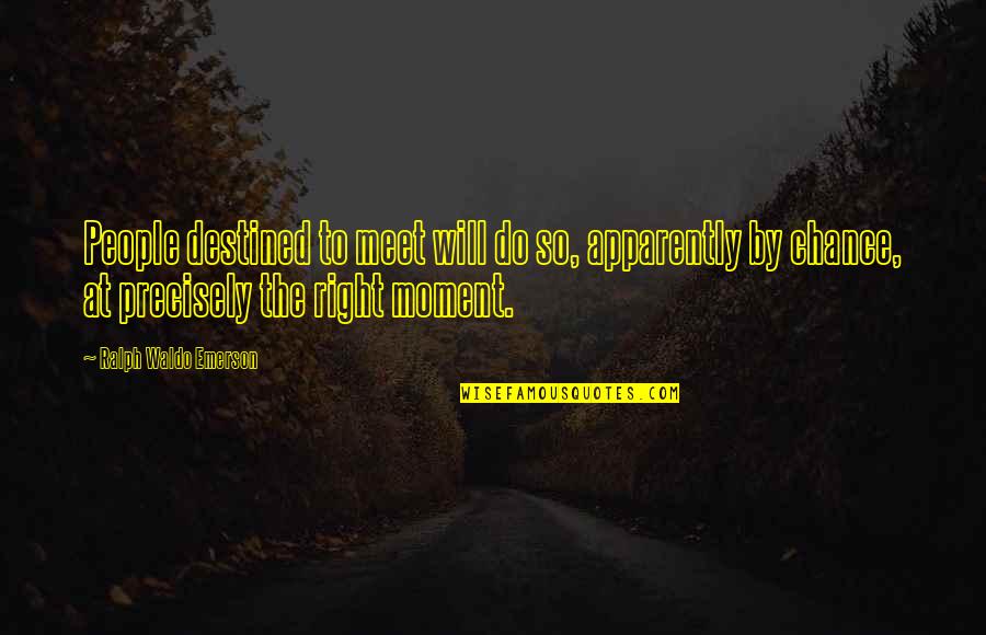 Inset Hinges Quotes By Ralph Waldo Emerson: People destined to meet will do so, apparently Inset Hinges Quotes By Ralph Waldo Emerson: People destined to meet will do so, apparently