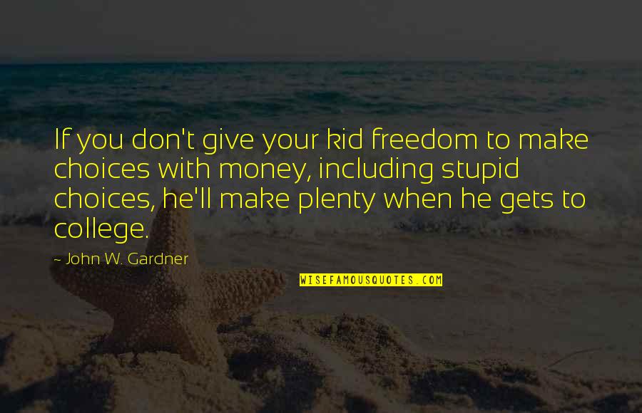Insets Quotes By John W. Gardner: If you don't give your kid freedom to Insets Quotes By John W. Gardner: If you don't give your kid freedom to