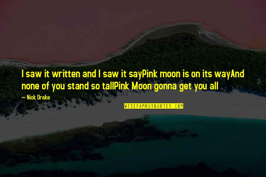Insetting Door Quotes By Nick Drake: I saw it written and I saw it Insetting Door Quotes By Nick Drake: I saw it written and I saw it