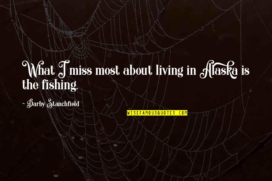 Insgesamt Bezahlen Quotes By Darby Stanchfield: What I miss most about living in Alaska Insgesamt Bezahlen Quotes By Darby Stanchfield: What I miss most about living in Alaska