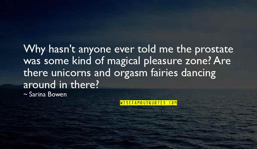 Insgesamt In English Quotes By Sarina Bowen: Why hasn't anyone ever told me the prostate Insgesamt In English Quotes By Sarina Bowen: Why hasn't anyone ever told me the prostate