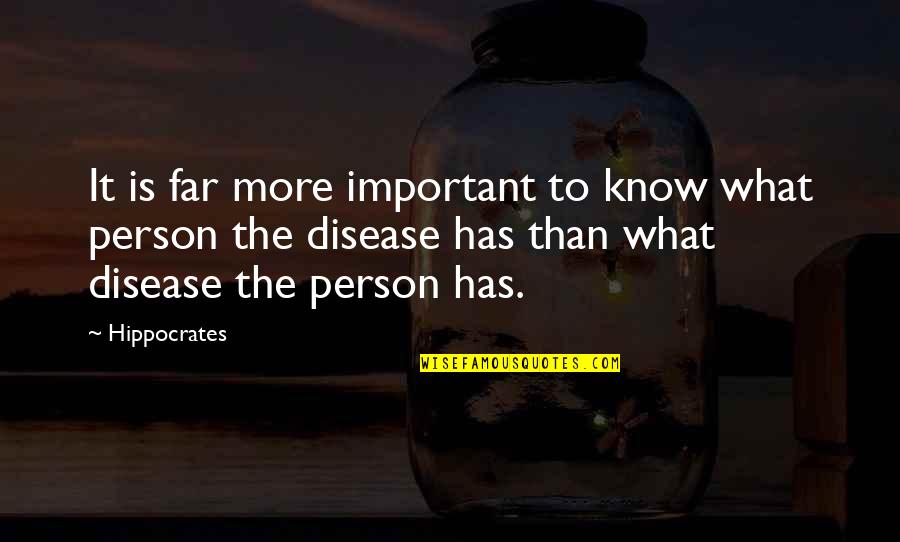 Insgesamt Quotes By Hippocrates: It is far more important to know what