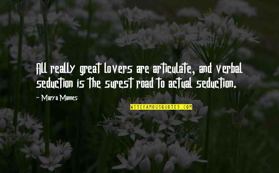 Insgesamt Quotes By Marya Mannes: All really great lovers are articulate, and verbal