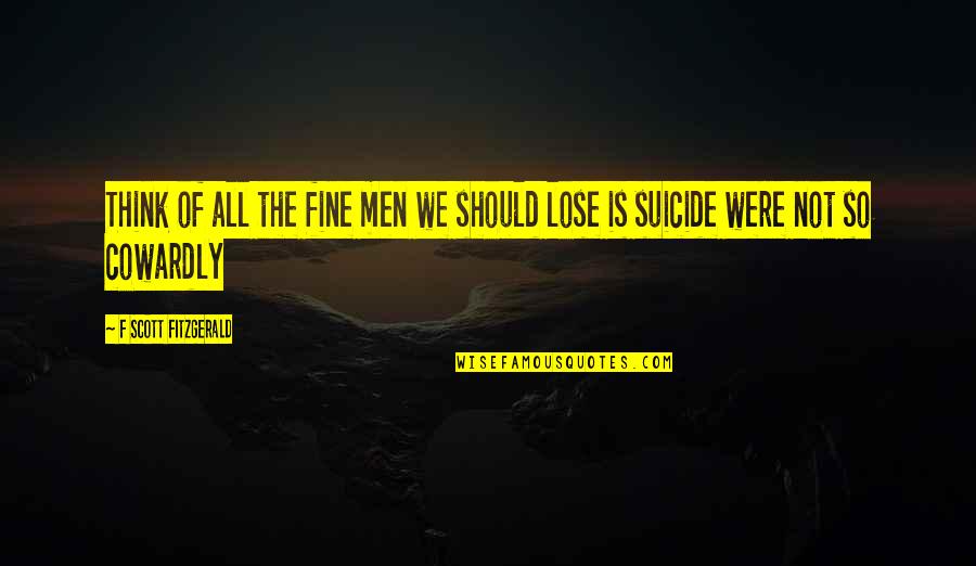 Inshallah Clothing Quotes By F Scott Fitzgerald: Think of all the fine men we should