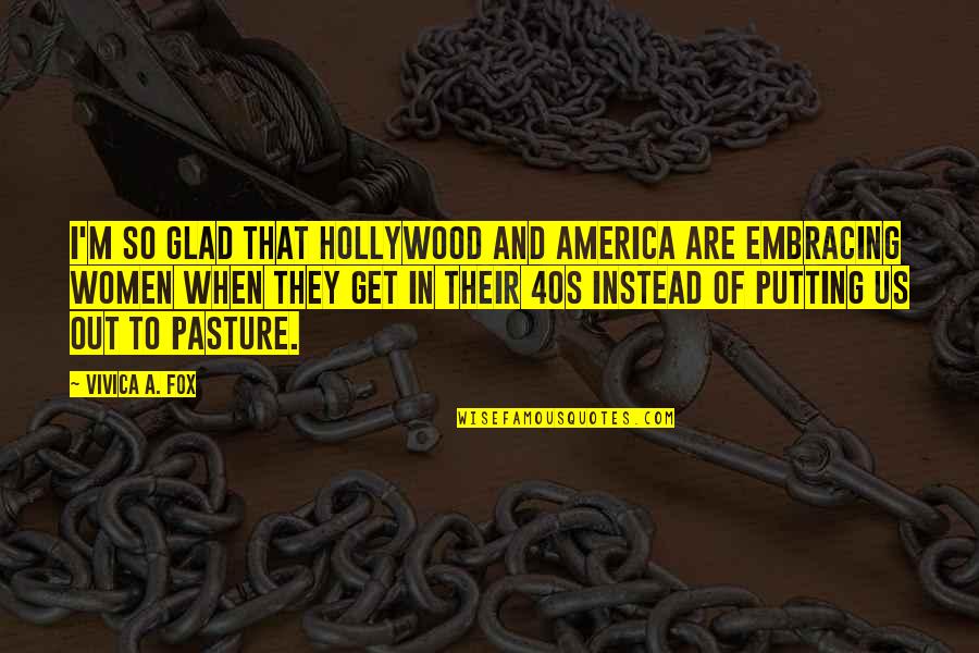 Inshallah Everything Will Be Fine Quotes By Vivica A. Fox: I'm so glad that Hollywood and America are