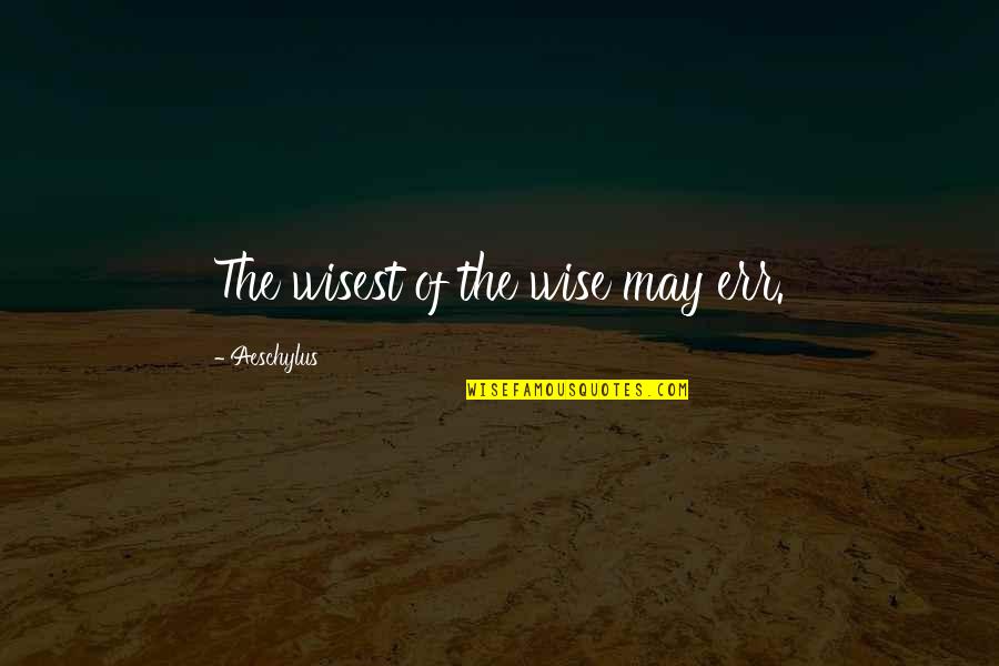 Inshallah In Urdu Quotes By Aeschylus: The wisest of the wise may err. Inshallah In Urdu Quotes By Aeschylus: The wisest of the wise may err.