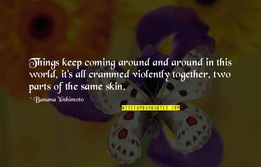 Inshehoodie Quotes By Banana Yoshimoto: Things keep coming around and around in this