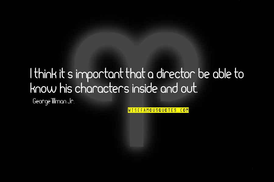 Inside And Out Quotes By George Tillman Jr.: I think it's important that a director be