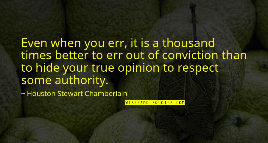 Inside Eye Quotes By Houston Stewart Chamberlain: Even when you err, it is a thousand Inside Eye Quotes By Houston Stewart Chamberlain: Even when you err, it is a thousand