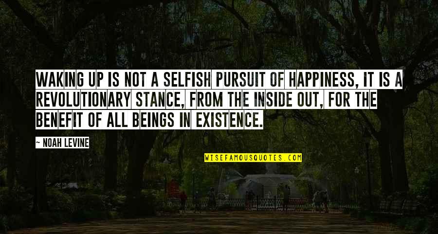 Inside Happiness Quotes By Noah Levine: Waking up is not a selfish pursuit of