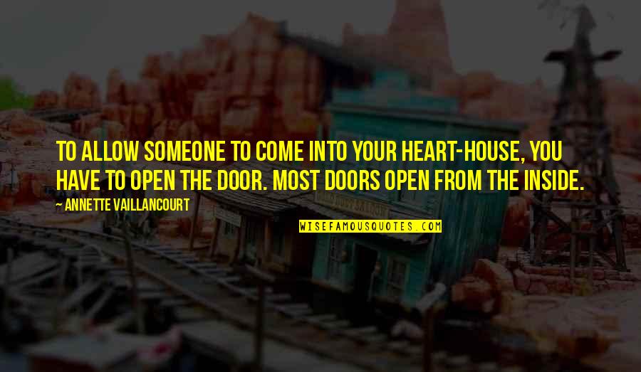 Inside Heart Quotes By Annette Vaillancourt: To allow someone to come into your heart-house, Inside Heart Quotes By Annette Vaillancourt: To allow someone to come into your heart-house,