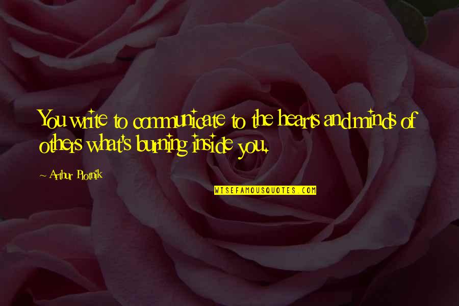 Inside Heart Quotes By Arthur Plotnik: You write to communicate to the hearts and Inside Heart Quotes By Arthur Plotnik: You write to communicate to the hearts and