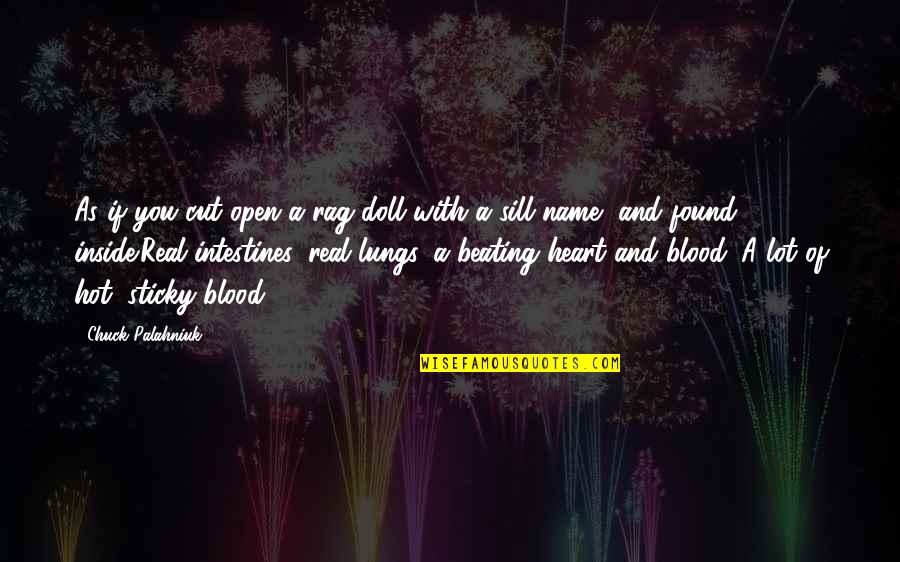 Inside Heart Quotes By Chuck Palahniuk: As if you cut open a rag doll Inside Heart Quotes By Chuck Palahniuk: As if you cut open a rag doll