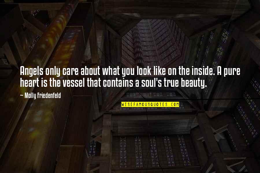 Inside Heart Quotes By Molly Friedenfeld: Angels only care about what you look like Inside Heart Quotes By Molly Friedenfeld: Angels only care about what you look like