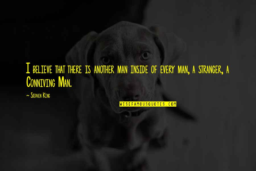 Inside Man Best Quotes By Stephen King: I believe that there is another man inside
