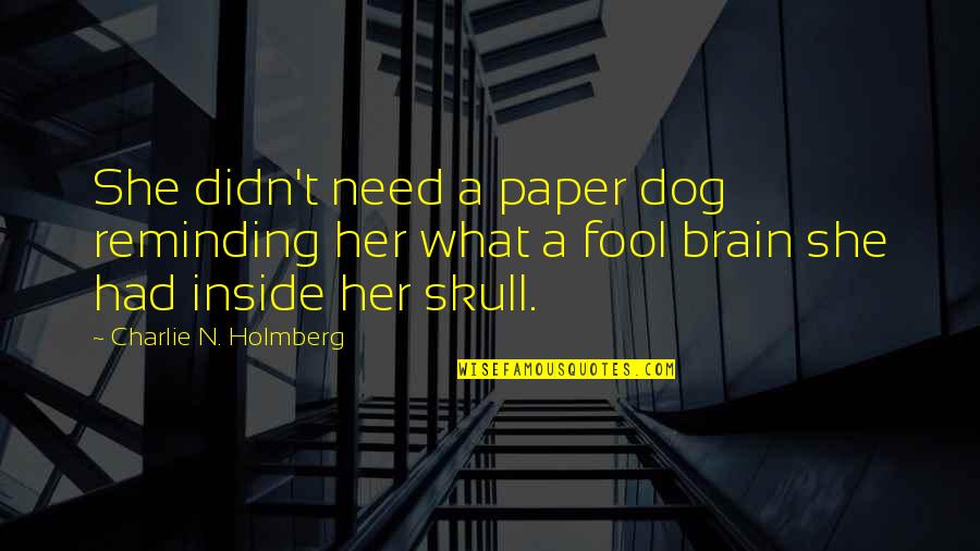 Inside Of A Dog Quotes By Charlie N. Holmberg: She didn't need a paper dog reminding her