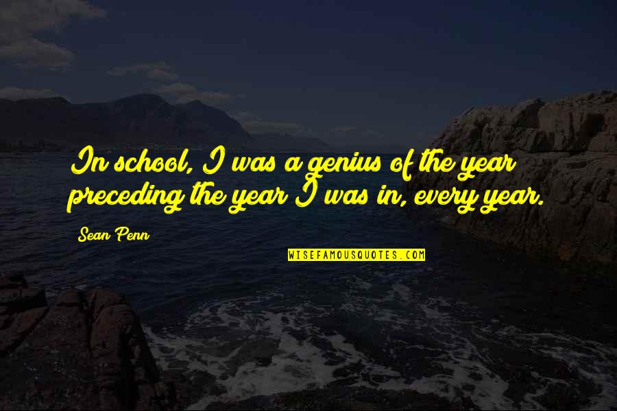 Inside Out And Back Again Quotes By Sean Penn: In school, I was a genius of the