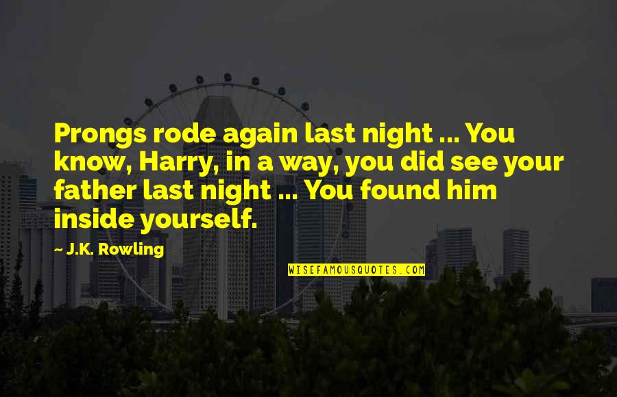 Inside Out Best Quotes By J.K. Rowling: Prongs rode again last night ... You know,