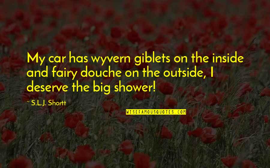 Inside Outside Quotes By S.L.J. Shortt: My car has wyvern giblets on the inside