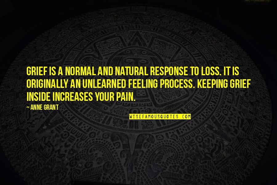 Inside Pain Quotes By Anne Grant: Grief is a normal and natural response to
