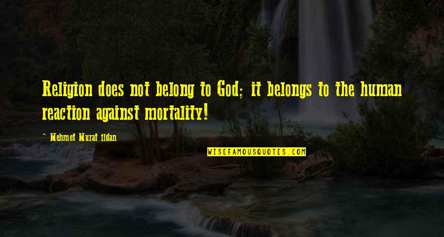 Inside Socal Quotes By Mehmet Murat Ildan: Religion does not belong to God; it belongs
