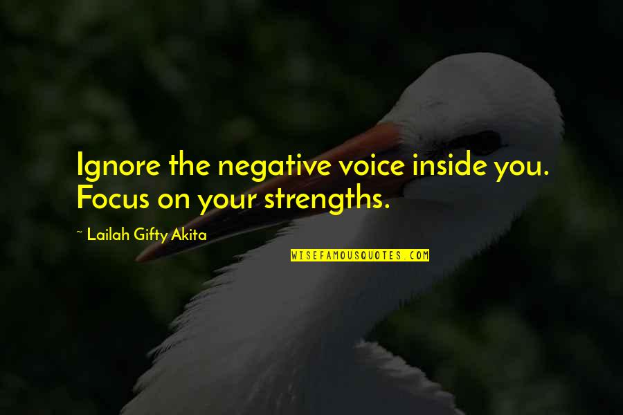 Inside Voice Quotes By Lailah Gifty Akita: Ignore the negative voice inside you. Focus on