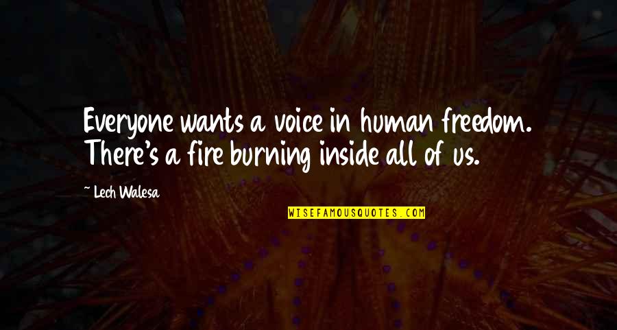Inside Voice Quotes By Lech Walesa: Everyone wants a voice in human freedom. There's