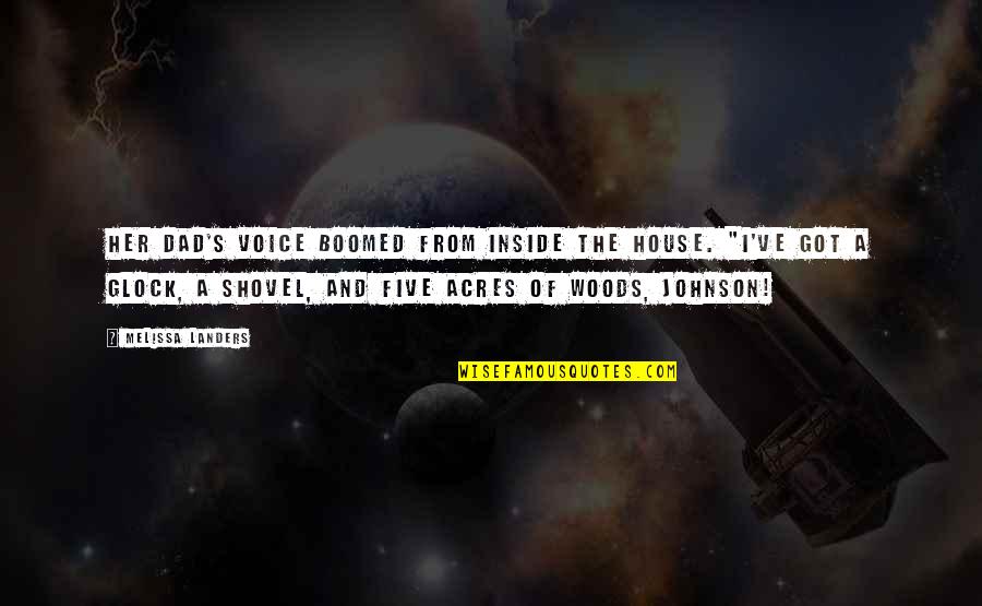 Inside Voice Quotes By Melissa Landers: Her dad's voice boomed from inside the house.