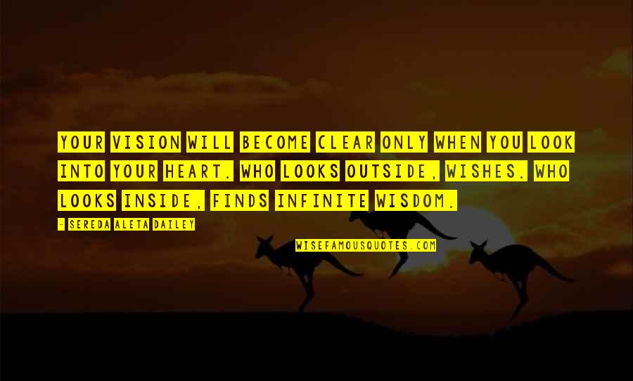 Inside Your Heart Quotes By Sereda Aleta Dailey: Your vision will become clear only when you Inside Your Heart Quotes By Sereda Aleta Dailey: Your vision will become clear only when you