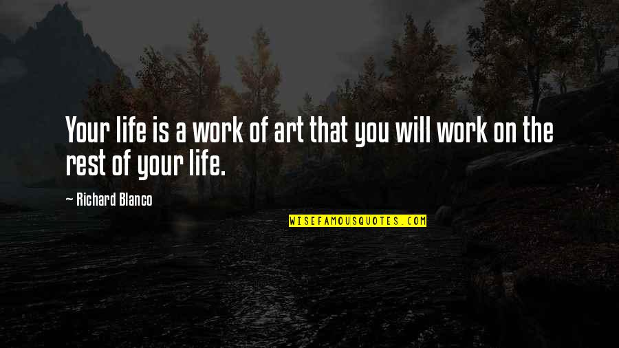 Insiders And Outsiders Quotes By Richard Blanco: Your life is a work of art that