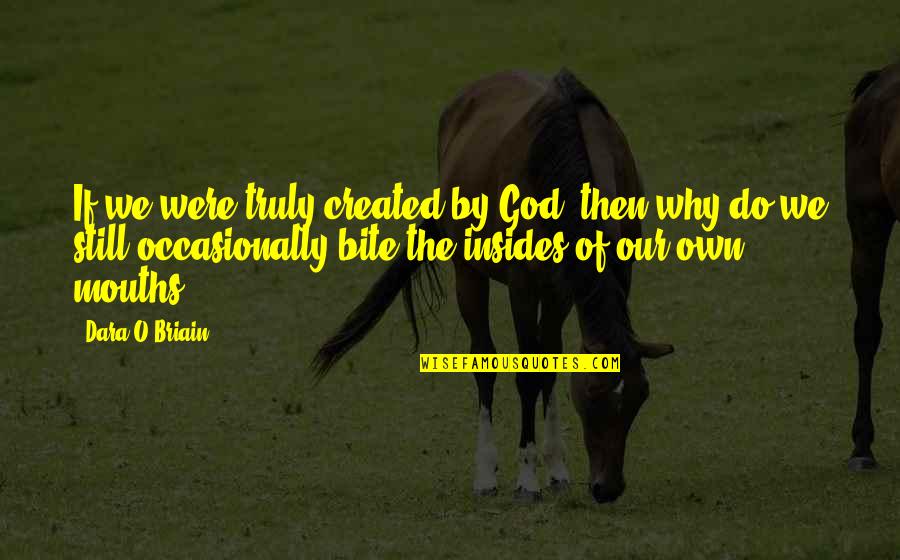 Insides Quotes By Dara O Briain: If we were truly created by God, then