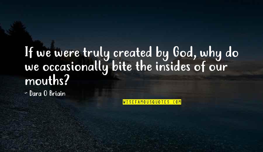 Insides Quotes By Dara O Briain: If we were truly created by God, why